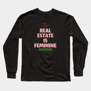 Real Estate is Feminine Long Sleeve T-Shirt